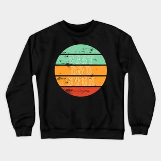 Best Dad Ever. Retro design for Fathers Day. Crewneck Sweatshirt